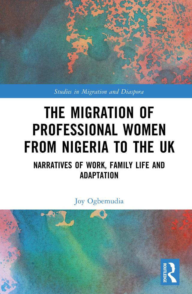 The Migration of Professional Women from Nigeria to the UK by Joy Ogbemudia