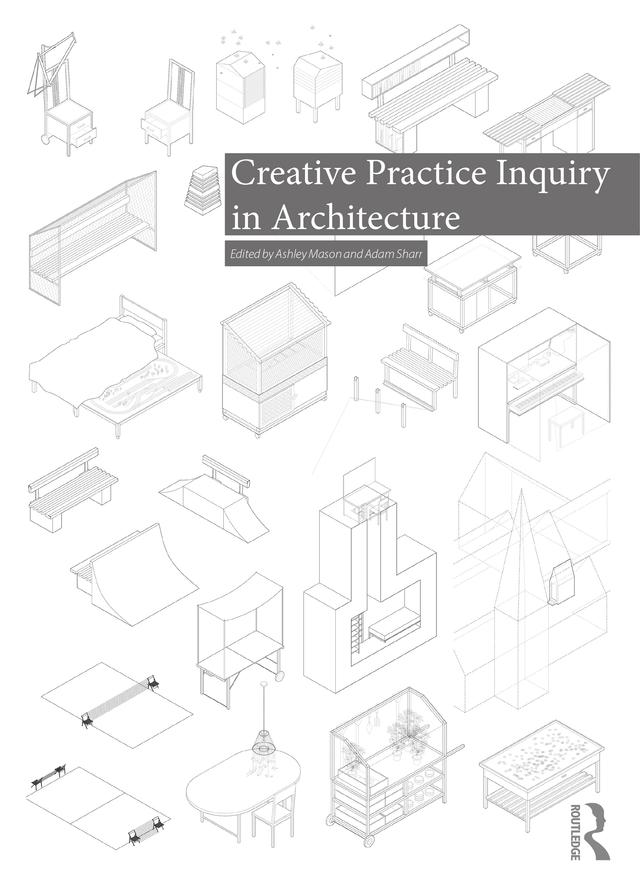 Creative Practice Inquiry in Architecture by Adam Sharr, Ashley Mason