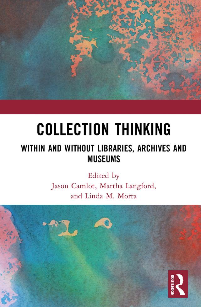 Collection Thinking by Jason Camlot, Linda M. Morra, Martha Langford
