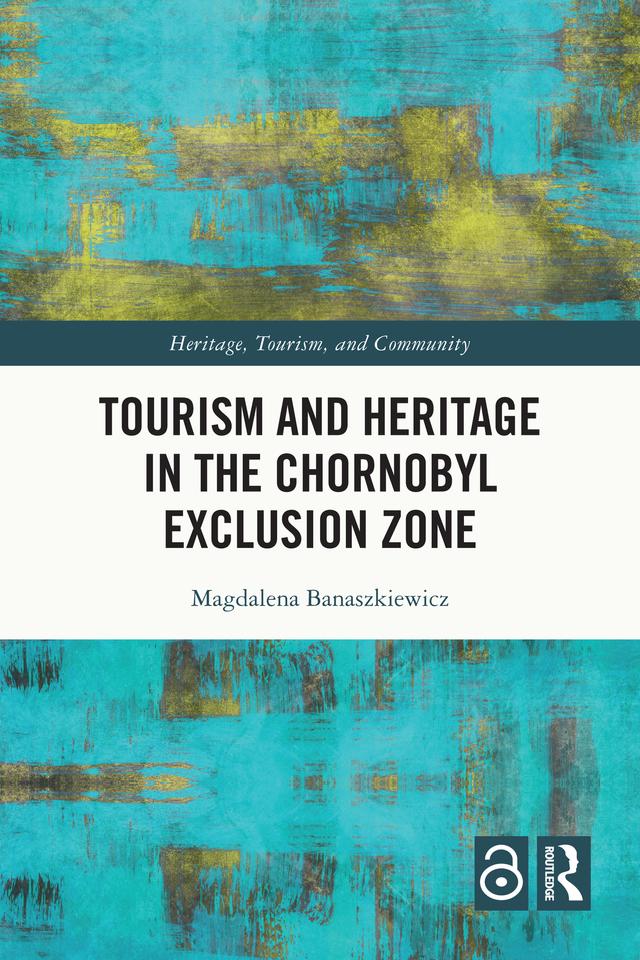 Tourism and Heritage in the Chornobyl Exclusion Zone by Magdalena Banaszkiewicz