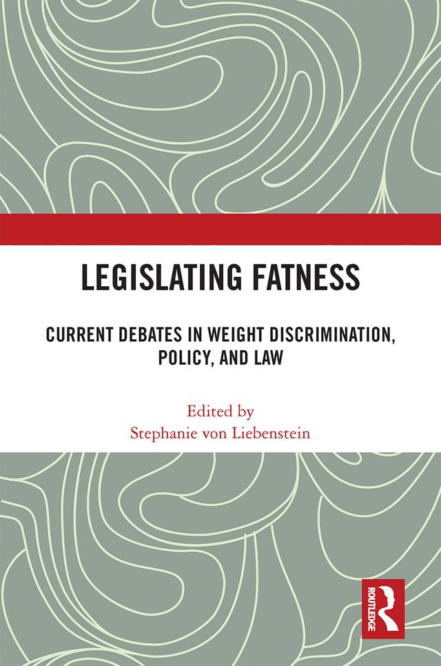 Legislating Fatness by Stephanie von Liebenstein