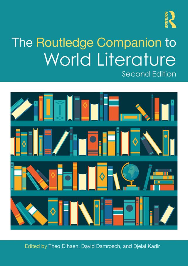 The Routledge Companion to World Literature by David Damrosch, Djelal Kadir, Theo D'haen