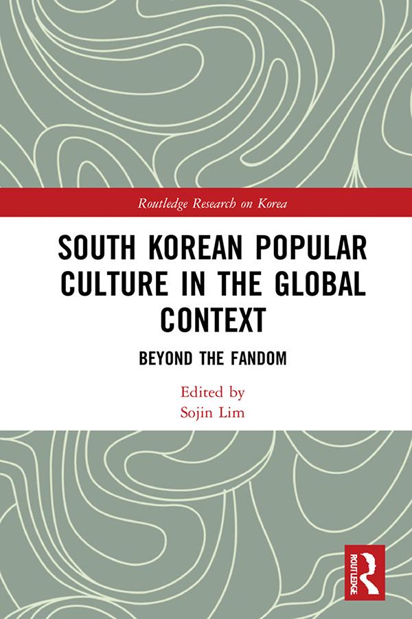 South Korean Popular Culture in the Global Context by Sojin Lim