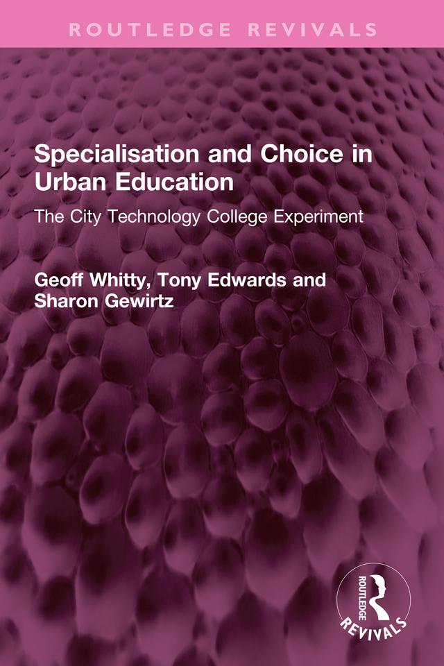 Specialisation and Choice in Urban Education by Geoff Whitty, Sharon Gewirtz, Tony Edwards
