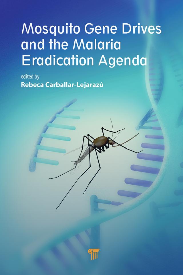 Mosquito Gene Drives and the Malaria Eradication Agenda by Rebeca Carballar-Lejarazú