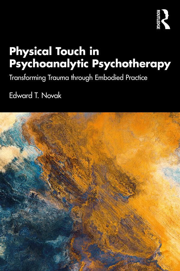 Physical Touch in Psychoanalytic Psychotherapy by Edward Novak
