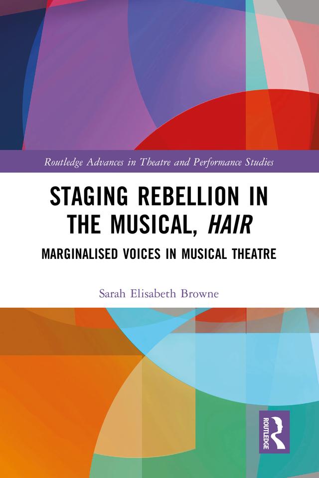 Staging Rebellion in the Musical, Hair by Sarah Elisabeth Browne