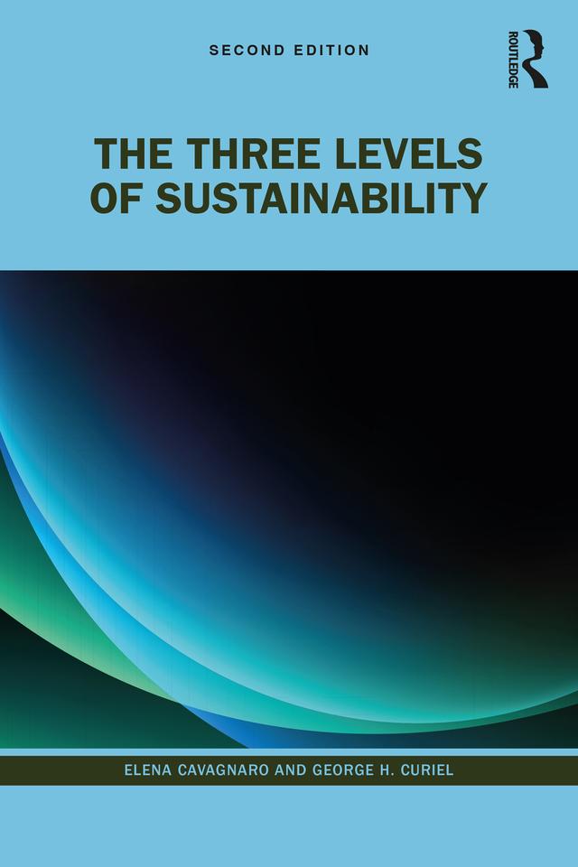 The Three Levels of Sustainability by Elena Cavagnaro, George H. Curiel