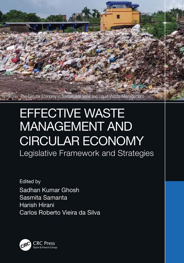 Effective Waste Management and Circular Economy by Carlos Roberto Vieira da Silva, Harish Hirani, Sadhan Kumar Ghosh, Sasmita Samanta