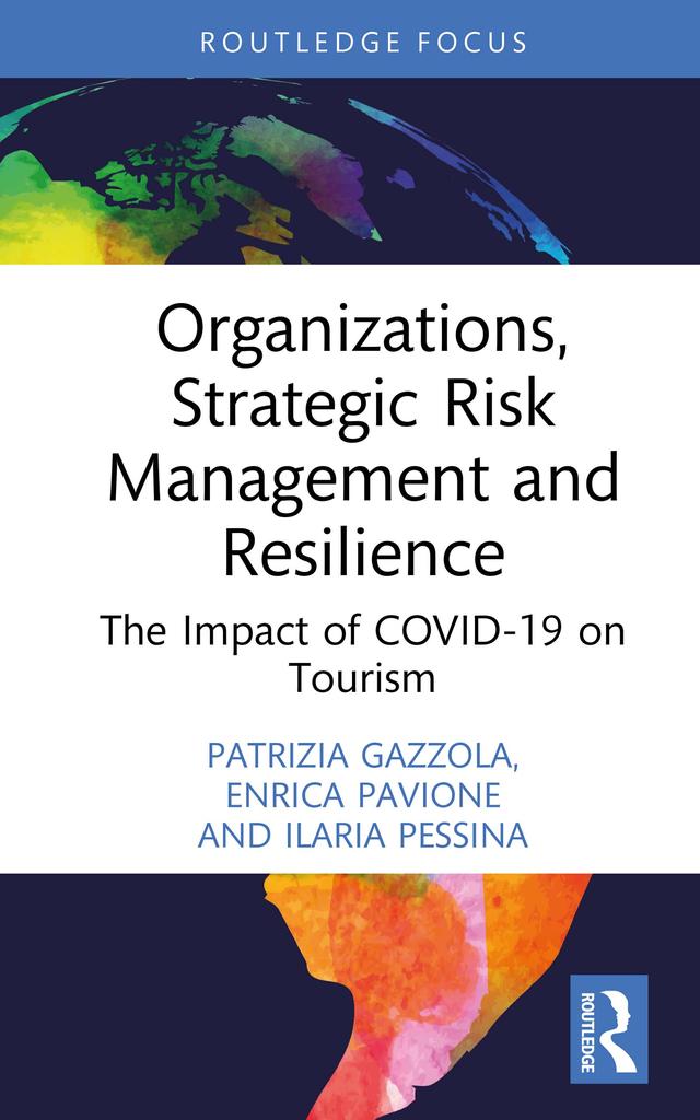 Organizations, Strategic Risk Management and Resilience by Enrica Pavione, Ilaria Pessina, Patrizia Gazzola