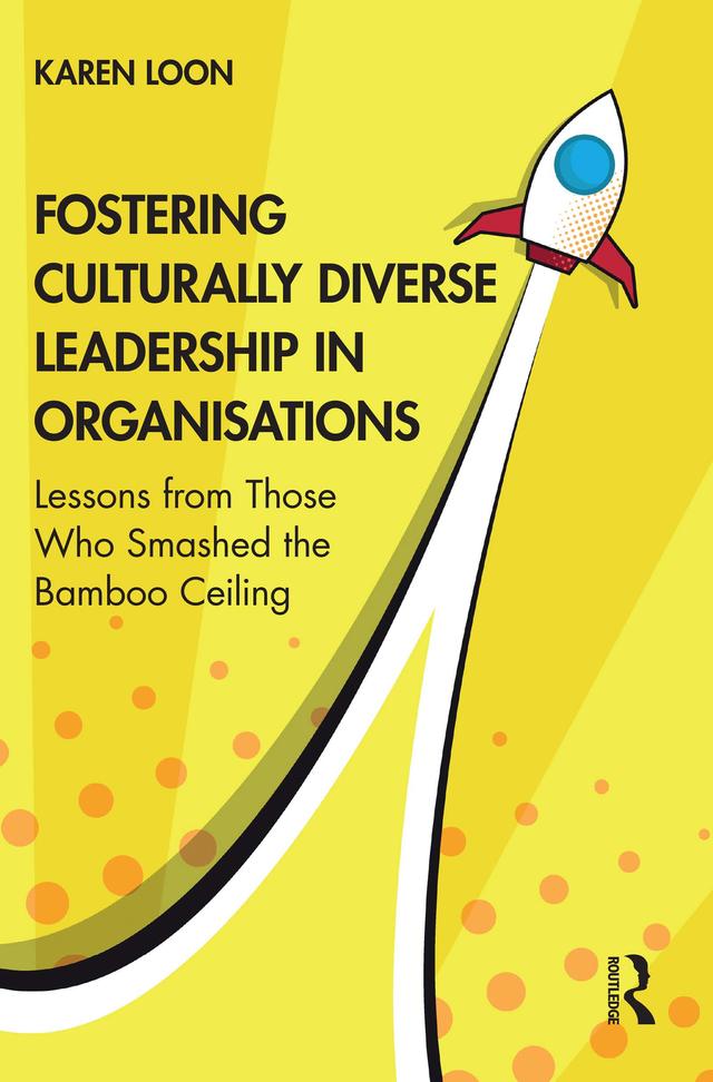 Fostering Culturally Diverse Leadership in Organisations by Karen Loon