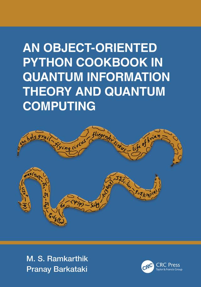 An Object-Oriented Python Cookbook in Quantum Information Theory and Quantum Computing by M.S. Ramkarthik, Pranay Barkataki