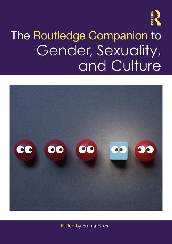 The Routledge Companion to Gender, Sexuality and Culture by Emma Rees