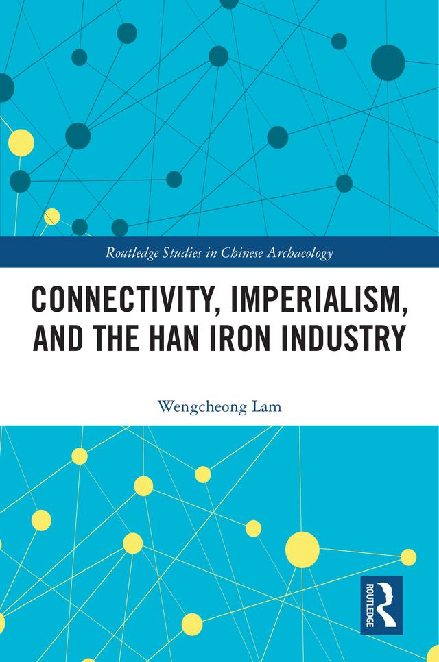Connectivity, Imperialism, and the Han Iron Industry by Wengcheong Lam