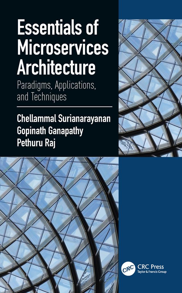 Essentials of Microservices Architecture by Chellammal Surianarayanan, Gopinath Ganapathy, Raj Pethuru