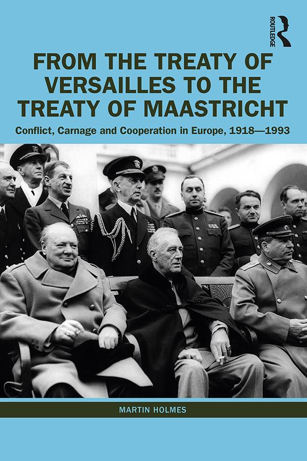 From the Treaty of Versailles to the Treaty of Maastricht by Martin Holmes