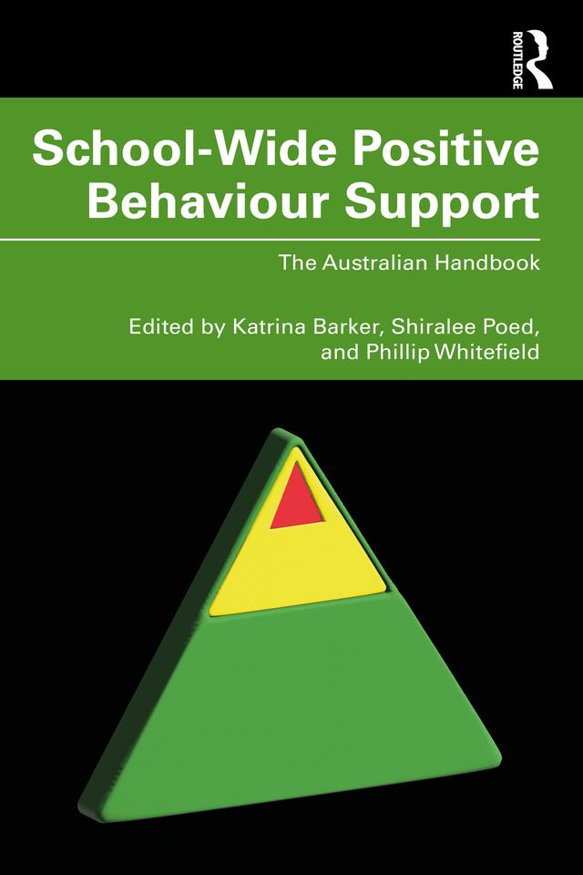School-Wide Positive Behaviour Support by Katrina Barker, Phillip Whitefield, Shiralee Poed