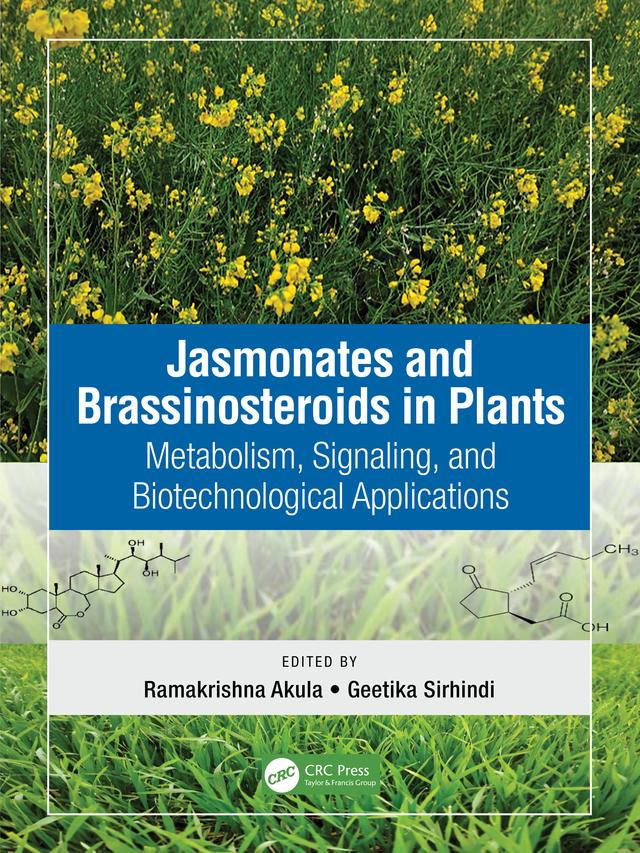 Jasmonates and Brassinosteroids in Plants by Geetika Sirhindi, Ramakrishna Akula