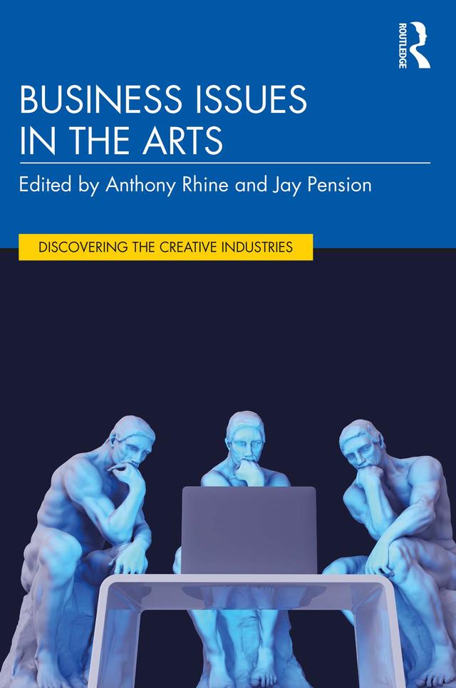 Business Issues in the Arts by Anthony Rhine, Jay Pension