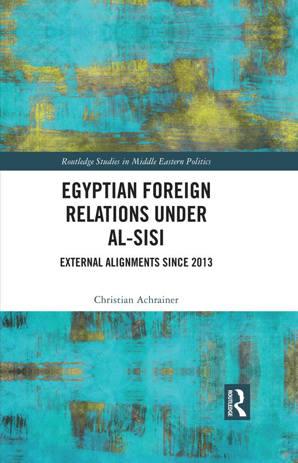 Egyptian Foreign Relations Under al-Sisi by Christian Achrainer