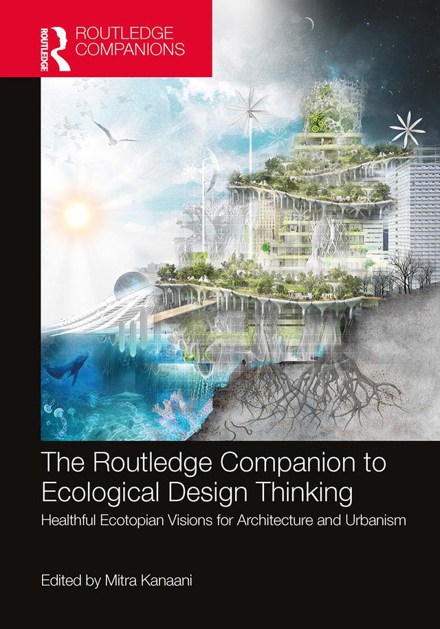 The Routledge Companion to Ecological Design Thinking by Mitra Kanaani