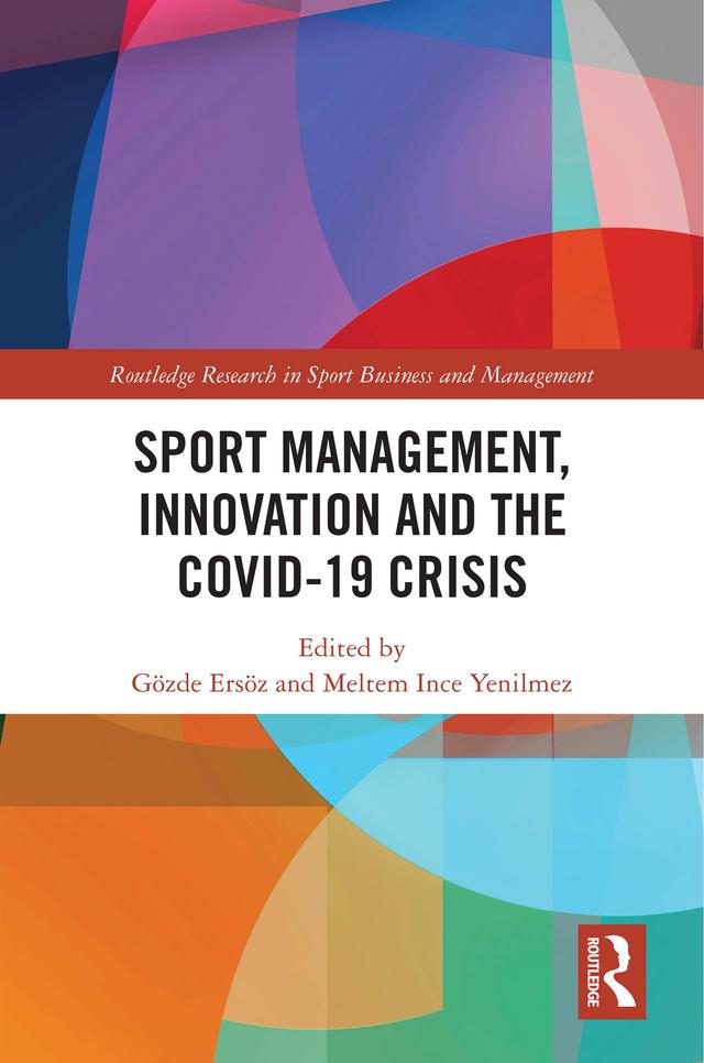 Sport Management, Innovation and the COVID-19 Crisis by Gözde Ersöz, Meltem Ince Yenilmez