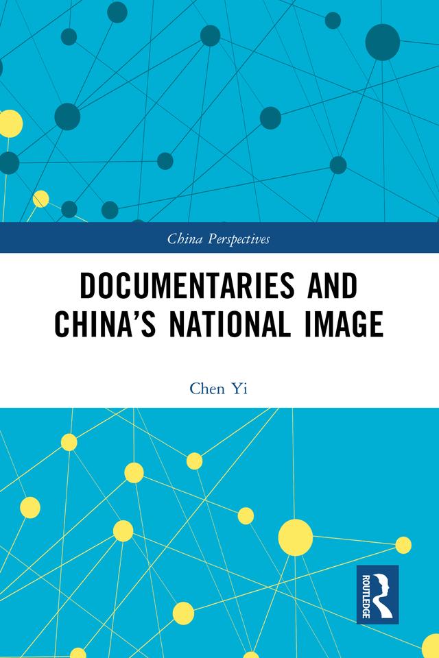 Documentaries and China’s National Image by Chen Yi
