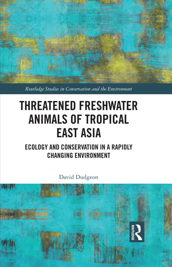 Threatened Freshwater Animals of Tropical East Asia by David Dudgeon