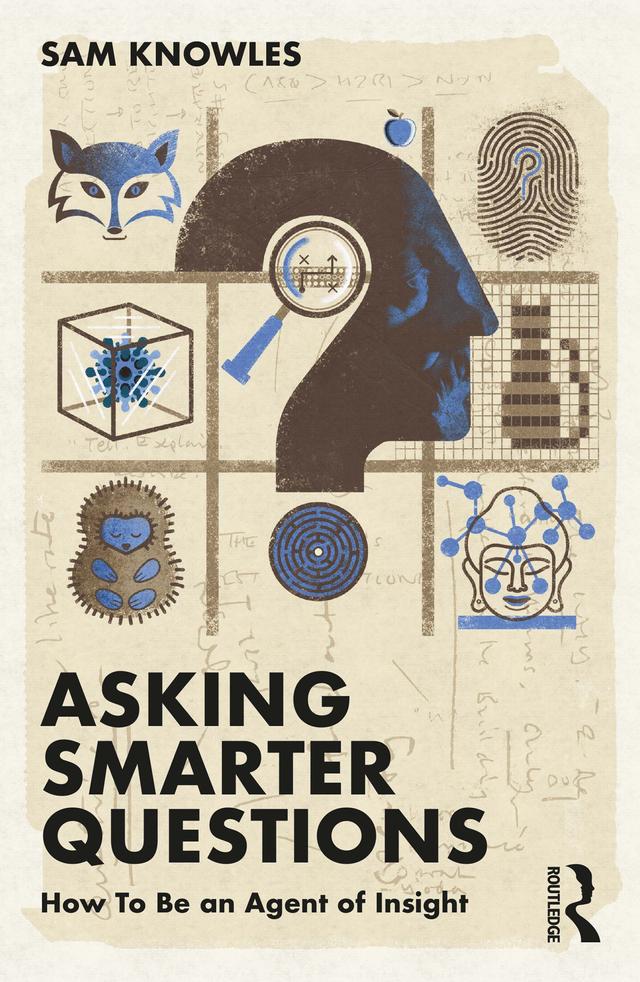 Asking Smarter Questions by Sam Knowles