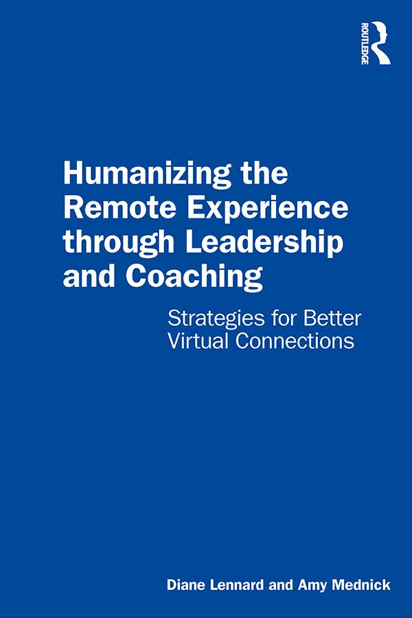 Humanizing the Remote Experience through Leadership and Coaching by Amy Mednick, Diane Lennard