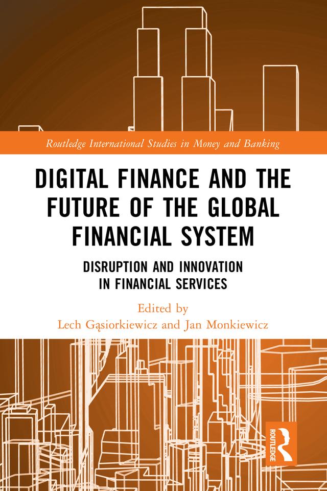 Digital Finance and the Future of the Global Financial System by Jan Monkiewicz, Lech Gąsiorkiewicz