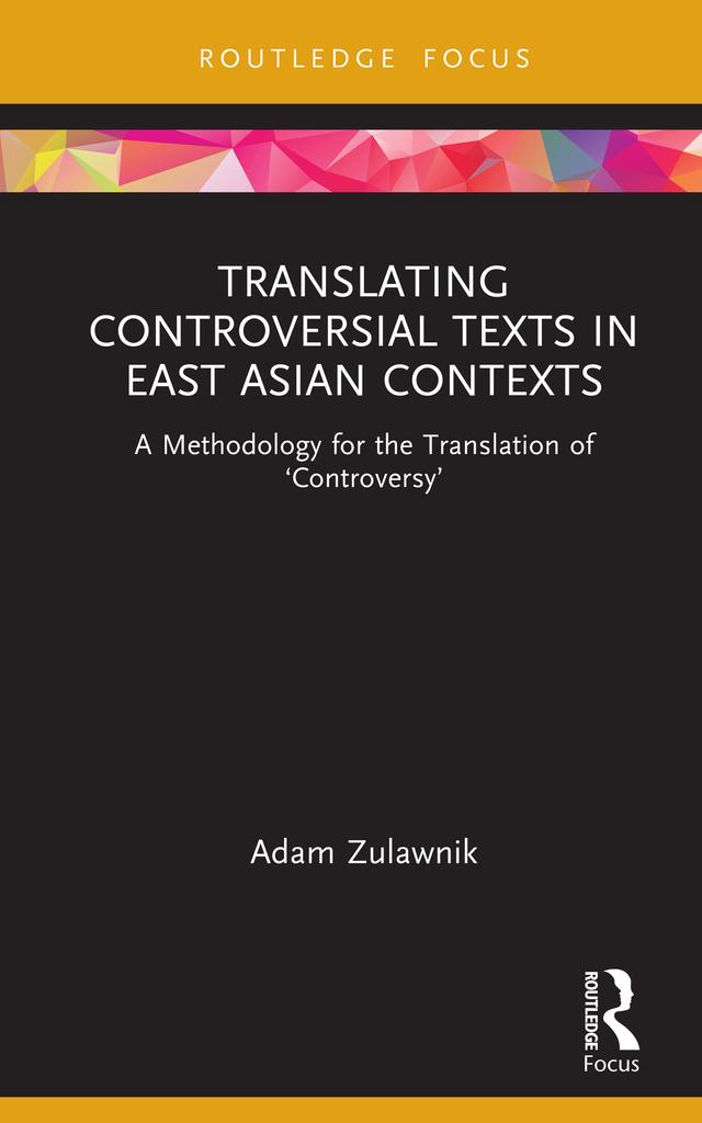 Translating Controversial Texts in East Asian Contexts by Adam Zulawnik