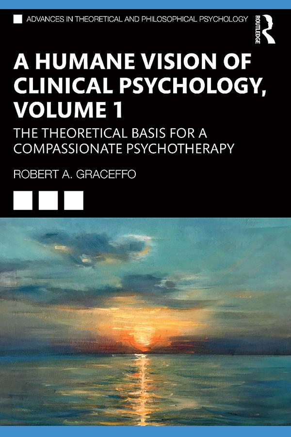 A Humane Vision of Clinical Psychology, Volume 1 by Robert A. Graceffo