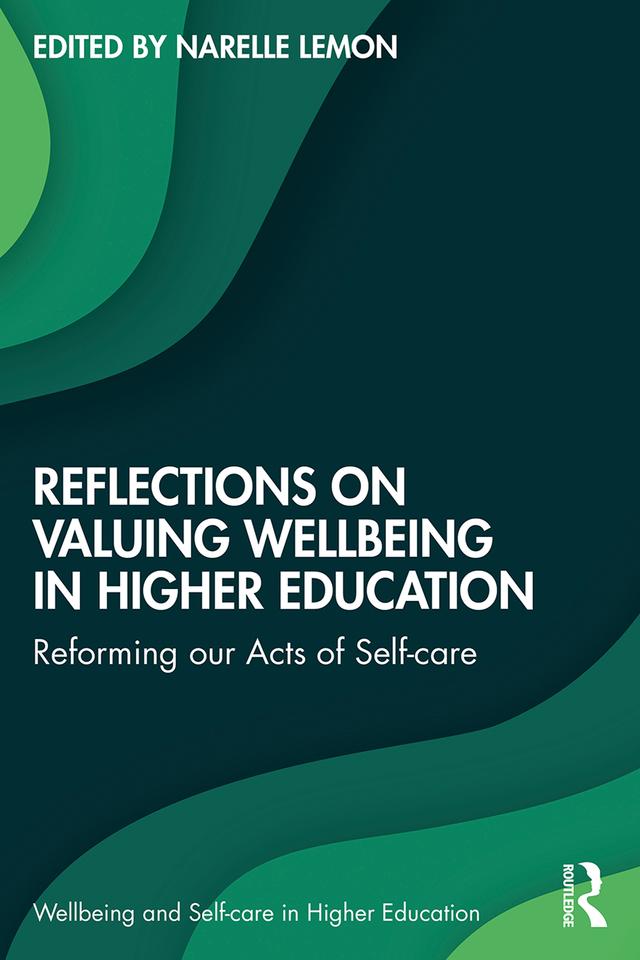 Reflections on Valuing Wellbeing in Higher Education by Narelle Lemon