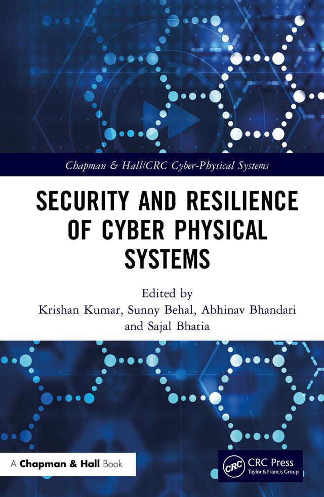 Security and Resilience of Cyber Physical Systems by Abhinav Bhandari, Krishan Kumar, Sajal Bhatia, Sunny Behal