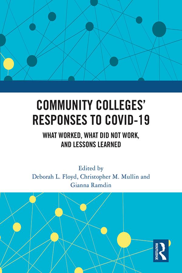 Community Colleges’ Responses to COVID-19 by Christopher M. Mullin, Deborah L. Floyd, Gianna Ramdin