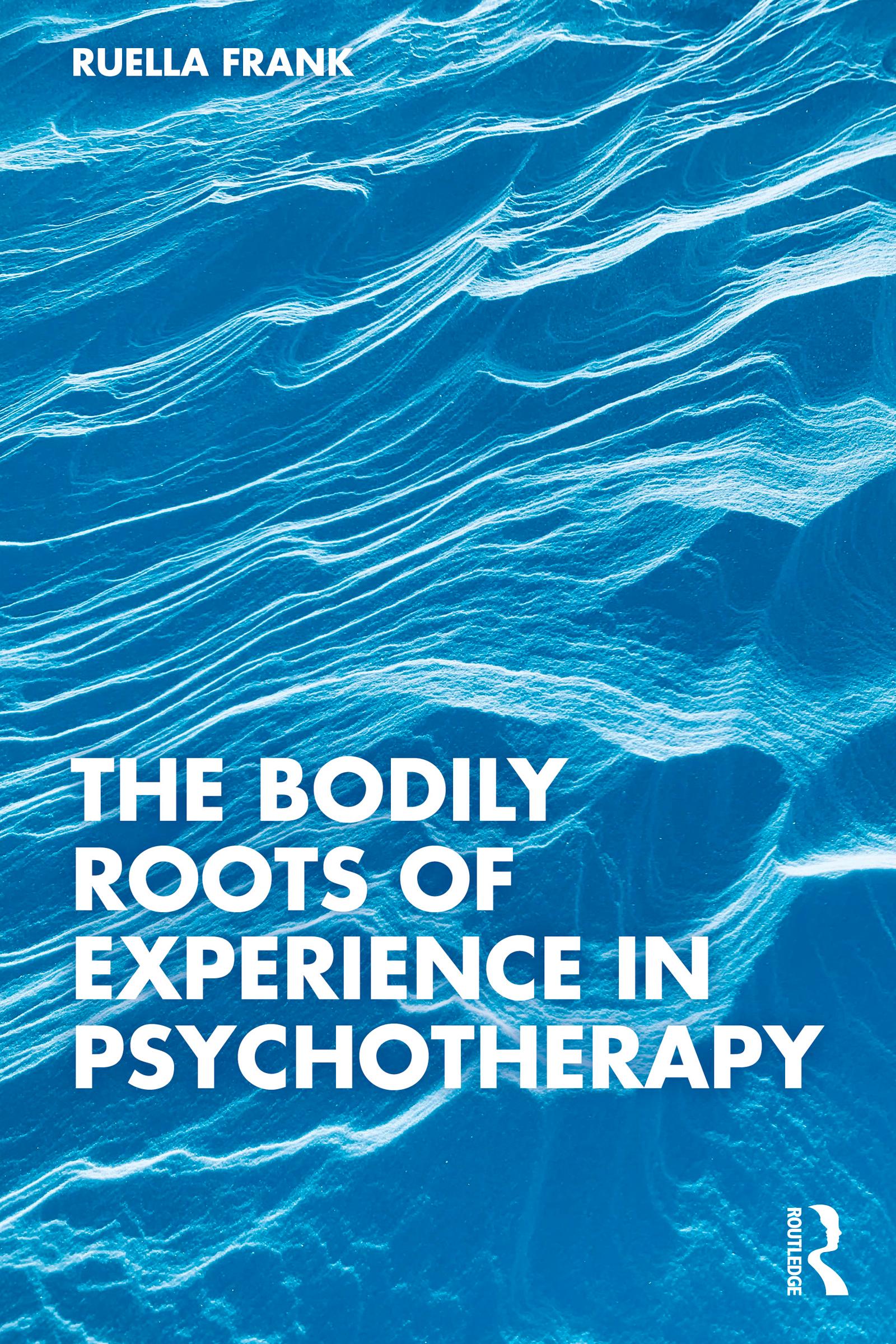 The Bodily Roots of Experience in Psychotherapy