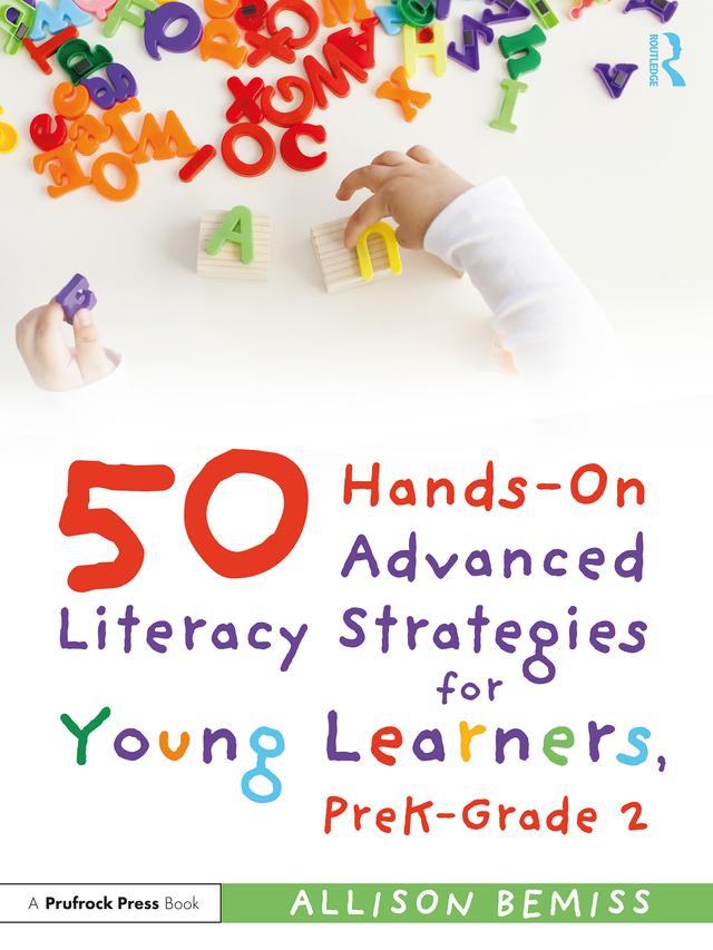 50 Hands-On Advanced Literacy Strategies for Young Learners, PreK-Grade 2 by Allison Bemiss