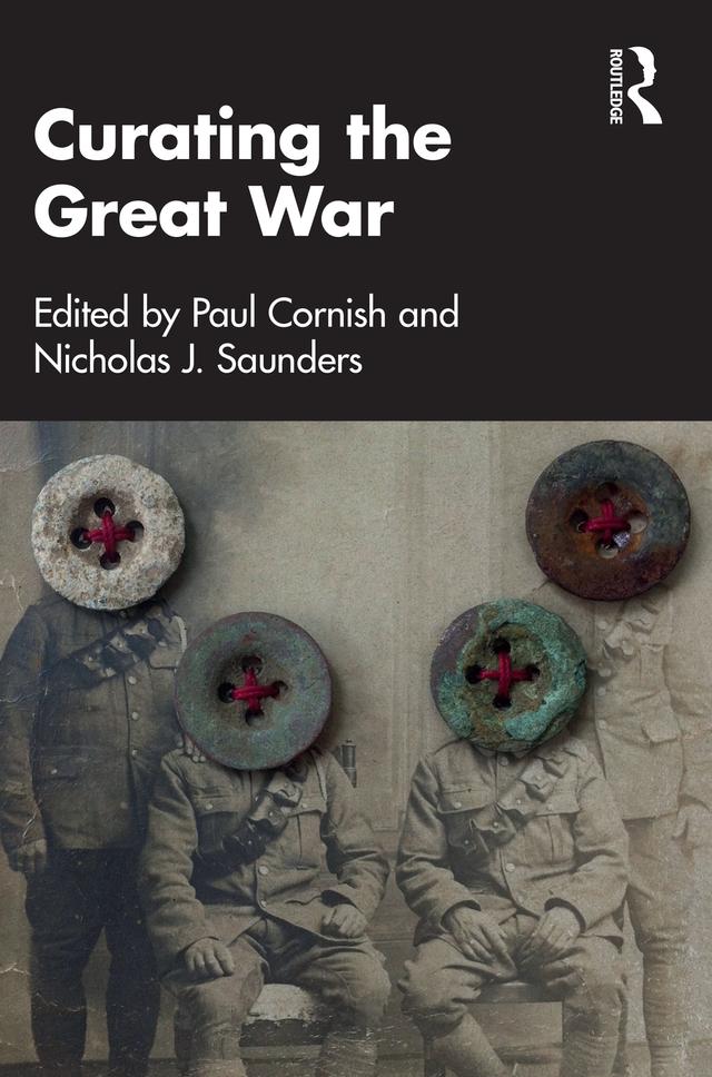 Curating the Great War by Nicholas J. Saunders, Paul Cornish