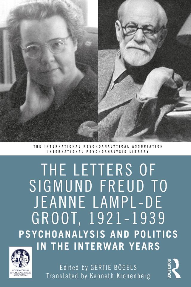 The Letters of Sigmund Freud to Jeanne Lampl-de Groot, 1921-1939 by Gertie Bögels, Kenneth Kronenberg