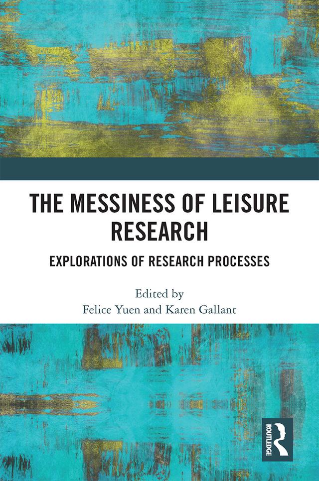 The Messiness of Leisure Research by Felice Yuen, Karen Gallant
