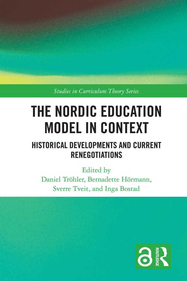 The Nordic Education Model in Context by Bernadette Hörmann, Daniel Tröhler, Inga Bostad, Sverre Tveit