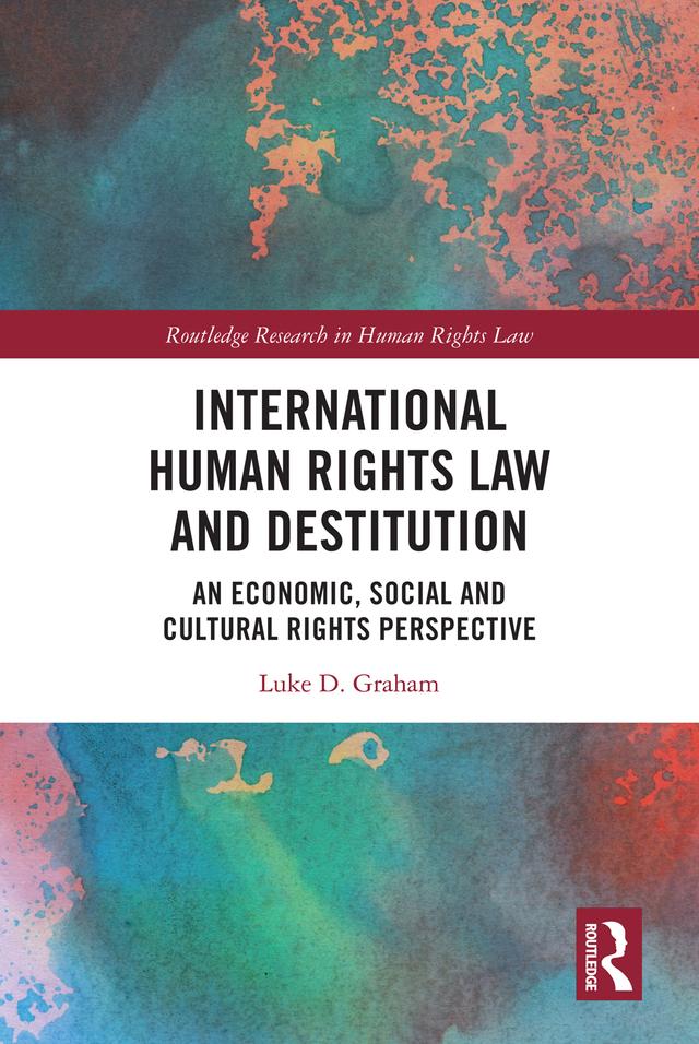 International Human Rights Law and Destitution by Luke Graham