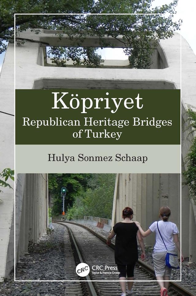 Köpriyet: Republican Heritage Bridges of Turkey by Hulya Sonmez Schaap