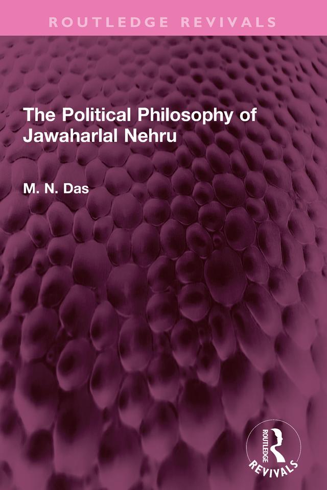 The Political Philosophy of Jawaharlal Nehru by M.N. Das