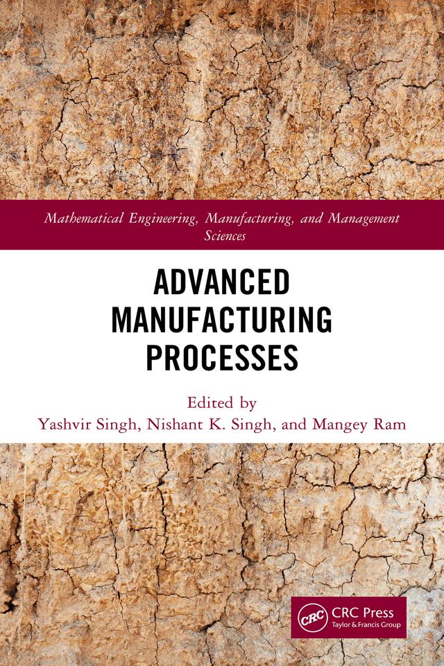 Advanced Manufacturing Processes by Mangey Ram, Nishant K. Singh, Yashvir Singh