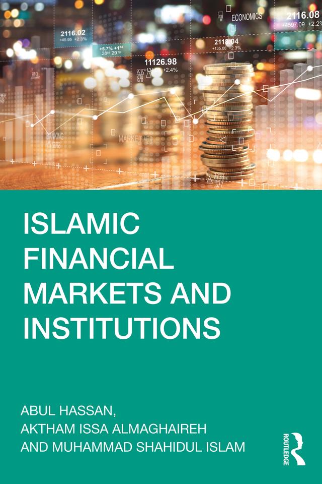 Islamic Financial Markets and Institutions by Abul Hassan, Aktham Issa AlMaghaireh, Muhammad Shahidul Islam