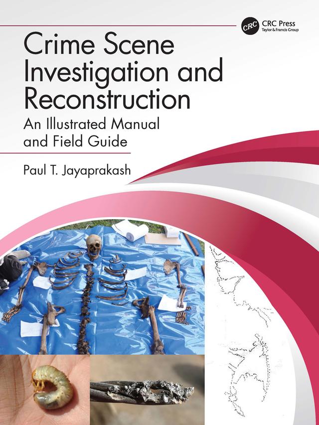 Crime Scene Investigation and Reconstruction by Paul T. Jayaprakash