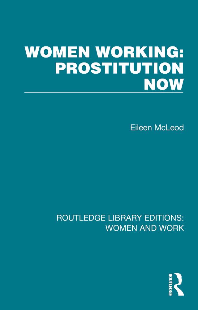 Women Working: Prostitution Now by Eileen McLeod