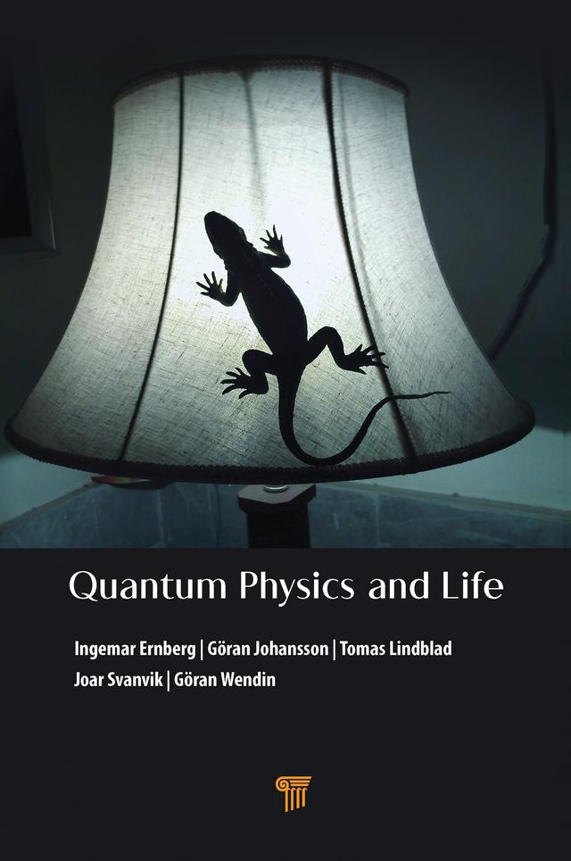Quantum Physics and Life by Göran Johansson, Göran Wendin, Ingemar Ernberg, Joar Svanvik, Tomas Lindblad